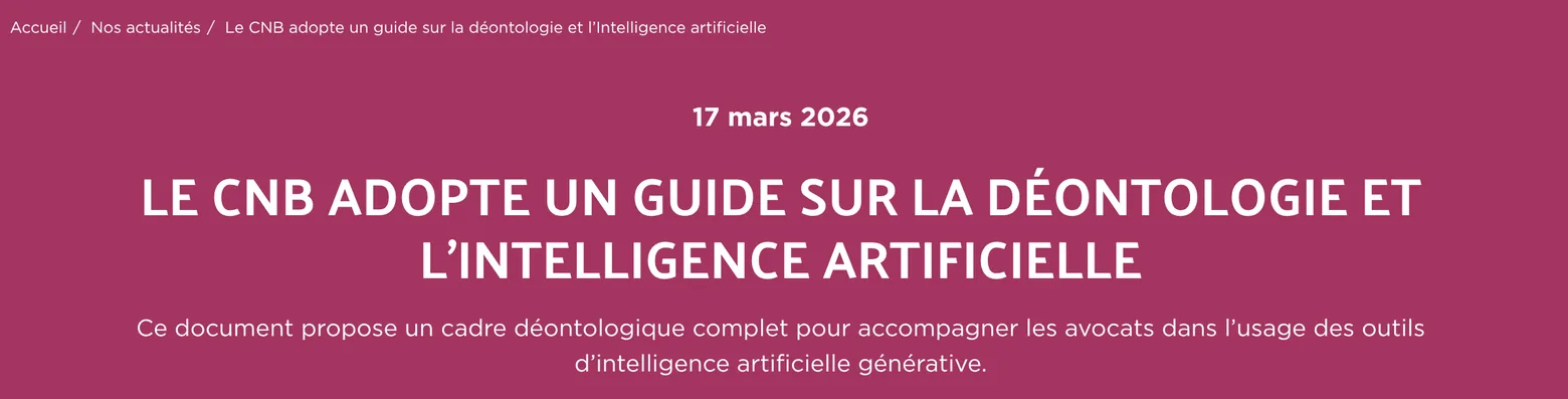 Annonce du Conseil national des barreaux du 17 mars 2026 : le CNB adopte un guide sur la déontologie et l’intelligence artificielle.
